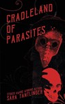 Cradleland of Parasites - Sara Tantlinger - 9781946335395