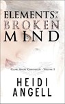 Elements of a Broken Mind - Heidi Angell - 9781946382221