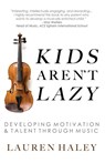 Kids Aren't Lazy - Lauren Haley - 9781946384256