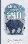 We Kiss Them With Rain - NTSHINGILA,  Futhi - 9781946395047