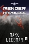 Render Harmless - Marc Liebman - 9781946409331