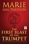 The First Blast of the Trumpet - Marie Macpherson - 9781946409515