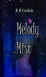 A Melody in the Mist - K. B. Carlisle - 9781946419729