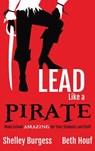 Lead Like a PIRATE: Make School AMAZING for Your Students and Staff - Shelley Burgess - 9781946444196