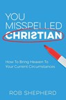 You Misspelled Christian - Rob Shepherd - 9781946453396