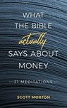 What the Bible Actually Says About Money - Scott Morton - 9781946453600