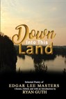 Down Into This Land - Edgar Lee Masters - 9781946460349