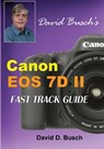David Busch's Canon EOS 7D Mark II FAST TRACK GUIDE - David Busch - 9781946488008