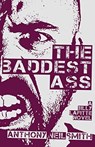 The Baddest Ass - Anthony Neil Smith - 9781946502230