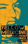 Yellow Medicine - SMITH,  Anthony Neil - 9781946502247