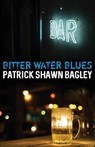 Bitter Water Blues - Patrick Shawn Bagley - 9781946502681