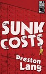 Sunk Costs - LANG,  Preston - 9781946502889