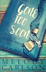 Gone Too Soon - Melody Carlson - 9781946531100