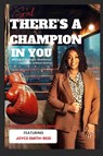Girl, There's A Champion In You Featuring Author Joyce Smith-Reid - Joyce Smith-Reid - 9781946566386