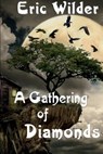 A Gathering of Diamonds - Eric Wilder - 9781946576057