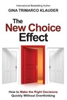 The New Choice Effect - Gina Trimarco Klauder - 9781946637413