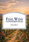 Fine Wine Confidential - Fred Reno - 9781946637475