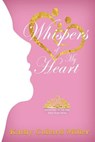 Whispers of My Heart - Kathy Collard Miller - 9781946638595