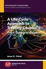A Life-Cycle Approach to Treating Couples - Anne K. Fishel - 9781946646149