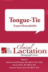 Clinical Lactation Monograph: Tongue-Tie: Expert Roundtable - Kathleen Kendall-Tackett ; Marsha Walker ; Catherine Watson Genna - 9781946665140