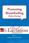 Promoting Breastfeeding: Medical Settings - Kathleen Kendall-Tackett - 9781946665171