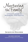 Nurturing the Family: A Doula's Guide to Supporting New Parents - Jacqueline Kelleher - 9781946665430