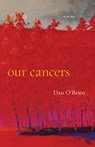 Our Cancers - Dan O'Brien - 9781946724427