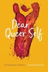 Dear Queer Self – An Experiment in Memoir - Jonathan Alexander - 9781946724465