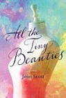 All the Tiny Beauties – A Novel - Jenn Scott - 9781946724533