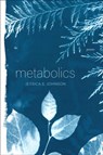 Metabolics – Poems - Jessica E. Johnson - 9781946724571