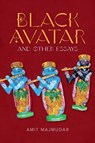 Black Avatar – and Other Essays - Amit Majmudar - 9781946724618