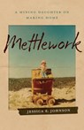 Mettlework - Jessica E. Johnson - 9781946724755