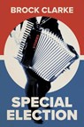 Special Election - Brock Clarke - 9781946724922