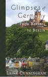 Glimpses of Germany - Laine Cunningham - 9781946732828