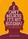 I Can't Believe It's Not Buddha! - Bodhipaksa - 9781946764362