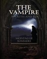The Vampire, His Kith and Kin - Montague Summers - 9781946774064
