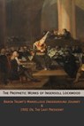 The Prophetic Works of Ingersoll Lockwood: Baron Trump's Marvellous Underground Journey & 1900; Or, The Last President - Ingersoll Lockwood - 9781946774125