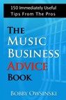 The Music Business Advice Book - Bobby Owsinski - 9781946837011