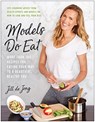 Models Do Eat - Jill De Jong ; Nikki Sharp - 9781946885517