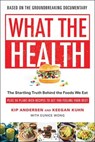 What the Health - Kip Andersen ; Keegan Kuhn ; Eunice Wong - 9781946885685