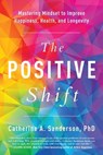 The Positive Shift - Catherine A. Sanderson - 9781946885715