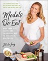 Models Do Eat - Jill De Jong ; Nikki Sharp - 9781946885722