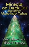 Miracle on Deck 34 and other Yuletide Tales - Kaki Olsen ; Scott Ashby - 9781946888082