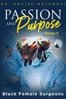Pasion and Purpose Volume 2 - Dr Praise Matemavi ; Terrie Sizemore - 9781946908476