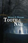 Tooth & Nail - Michael G Williams - 9781946926104