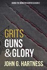 Grits, Guns, & Glory - John G Hartness - 9781946926203