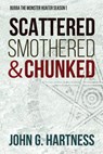 Scattered, Smothered, & Chunked - John G Hartness - 9781946926371