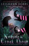 Nothing To Croak About - Leighann Dobbs ; Traci Douglass - 9781946944009