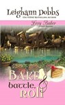 Bake, Battle & Roll - Leighann Dobbs - 9781946944078