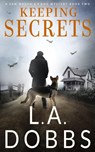 Keeping Secrets - L. A. Dobbs - 9781946944146